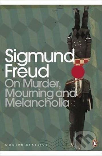 On Murder, Mourning and Melancholia - Sigmund Freud
