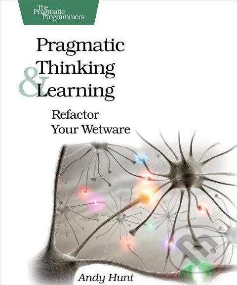 Levně Hunt, A: Pragmatic Thinking and Learning - Andy Hunt - kniha z kategorie Programovanie