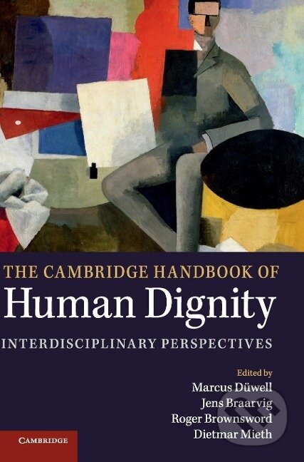 Kniha: The Cambridge Handbook of Human Dignity (Marcus Düwell). Cambridge University Press, 2016