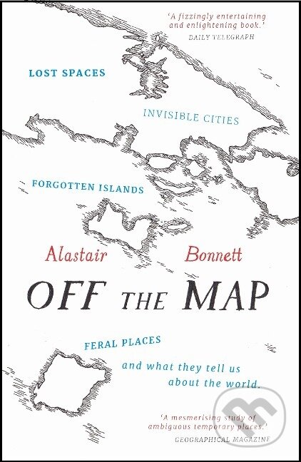 Kniha: Off the Map (Alastair Bonnett). , 2015