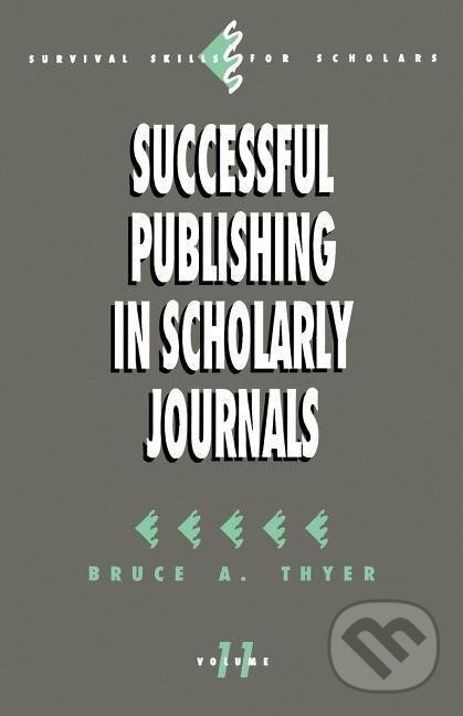 Kniha: Successful Publishing in Scholarly Journals (Bruce A. Thyer). Sage Publications, 1994