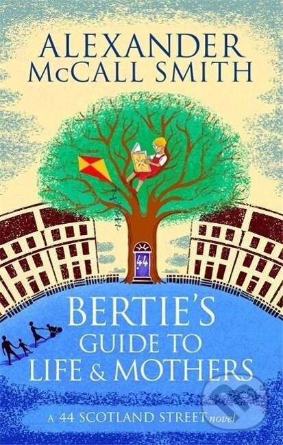 Levně Bertie's Guide to Life and Mothers - Alexander McCall Smith - kniha z kategorie Beletria