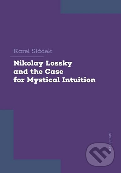 Kniha: Nikolay Lossky and the Case for Mystical Intuition (Karel Sládek)