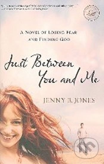 Kniha: Just Between You and Me (B. Jenny Jones). Thomas Nelson Publishers, 2009