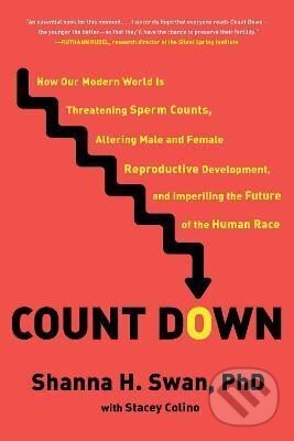Levně Count Down: How Our Modern World Is Threatening Sperm Counts, Altering Male and Female Reproductive Development, and Imperiling the Future of the…