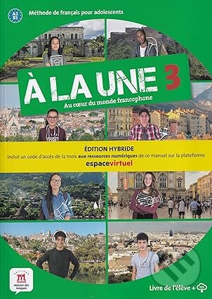 Levně À la une 3 Éd. hybride Livre de l'élève (Édition hybride Livre de l'élève + Espacevirtuel (12 mois))