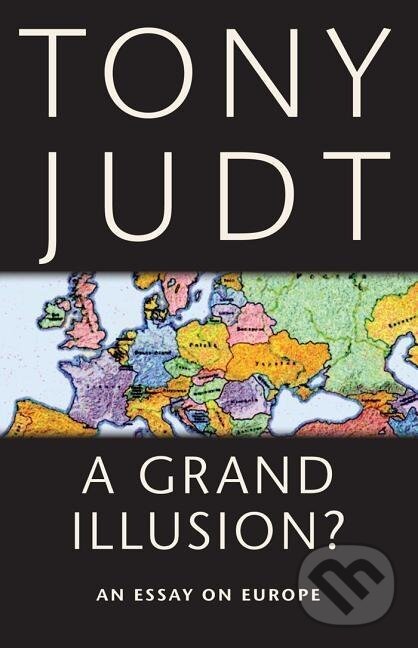 Kniha: A Grand Illusion? (Tony Judt). New York University Press, 2011