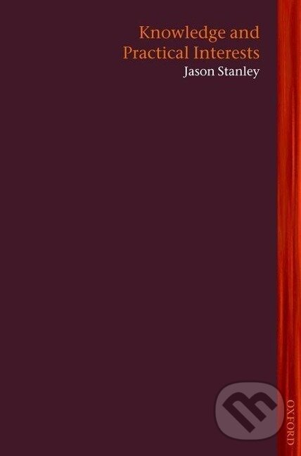 Kniha: Knowledge and Practical Interests (Jason Stanley). , 2008