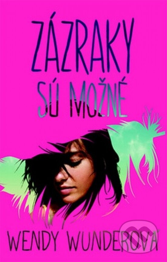 Kniha: Zázraky sú možné (Wendy Wunderová). Slovenské pedagogické nakladateľstvo - Mladé letá