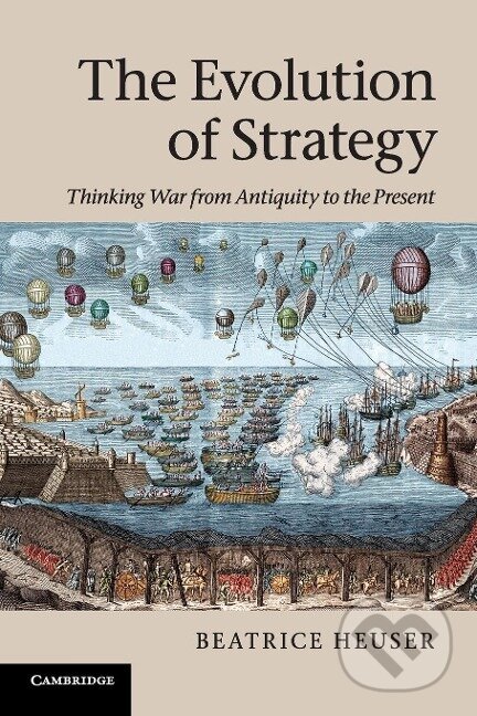 Kniha: The Evolution of Strategy (Beatrice Heuser). Cambridge University Press, 2016