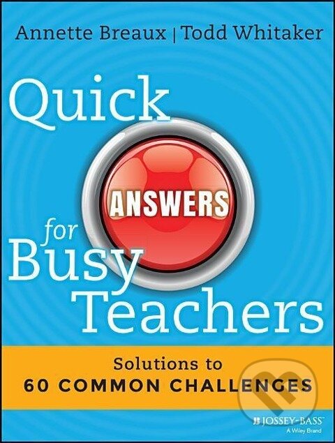 Kniha: QUICK ANSW FOR BUSY TEACHERS (Annette Breaux). Jossey Bass, 2014