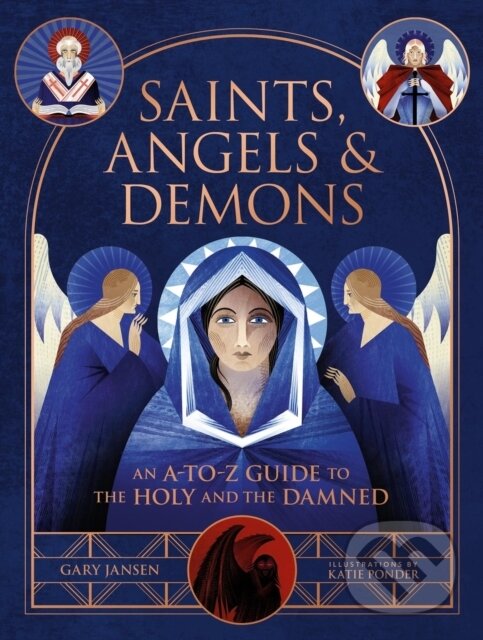 Levně Saints, Angels & Demons (An A-to-Z Guide to the Holy and the Damned) - kniha z kategorie Odborné a náučné