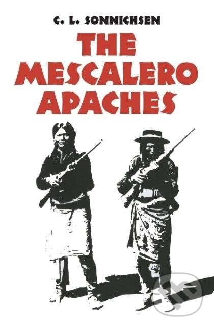 Levně The Mescalero Apaches - C. L. Sonnichsen