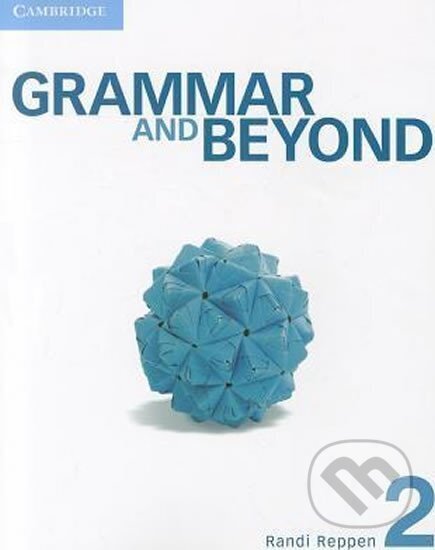 Kniha: Grammar and Beyond Level 2: Student´s Book (Randi Reppen). Cambridge University Press, 2011