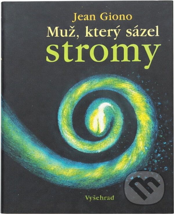 Kniha: Muž, který sázel stromy (Jean Giono). Vyšehrad, 1997