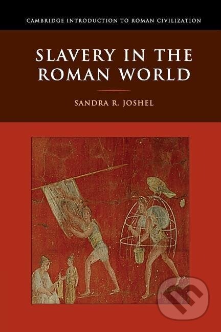 Levně Slavery in the Roman World - Sandra R. Joshel - kniha z kategorie Odborné a náučné