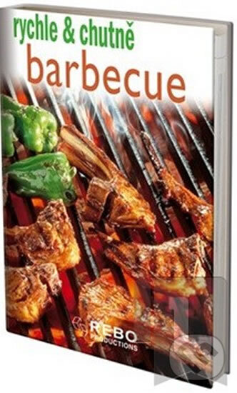 Kniha: Barbecue - rychle & chutně - 3.vydání (neuvedený autor). Rebo, 2012