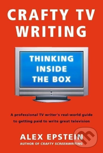 Kniha: Crafty TV Writing (Alex Epstein). , 2006
