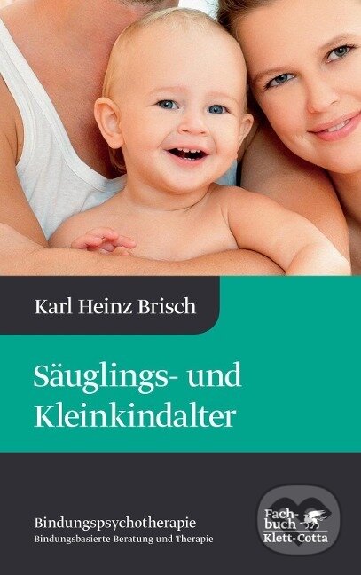 Kniha: Säuglings- und Kleinkindalter (Karl Heinz Brisch). Klett-Cotta, 2014