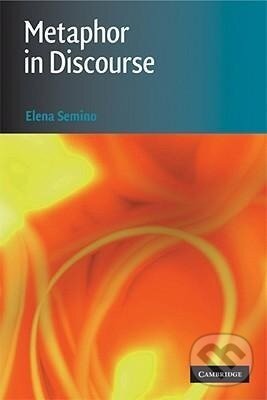 Kniha: Metaphor in Discourse (Elena Semino). Cambridge University Press, 2011
