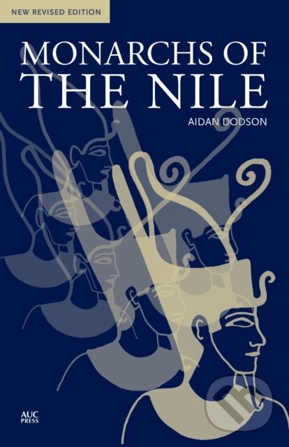 Kniha: Monarchs of the Nile (Aidan Dodson). The American University in Cairo, 2016