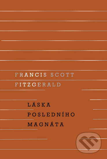 Kniha: Láska posledního magnáta (Scott Francis Fitzgerald). Odeon, 2018