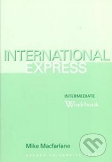 Kniha: International Express Intermediate Workbook (Mike Macfarlane a neuveden). Oxford University Press, 2007