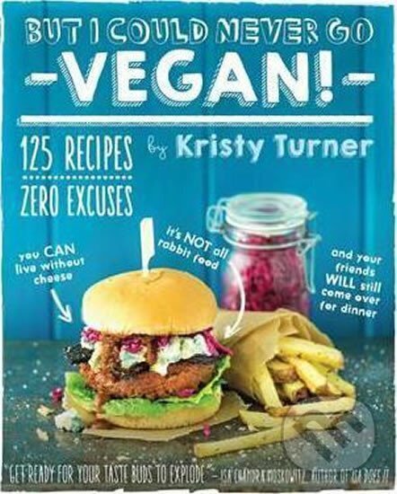 Levně But I Could Never Go Vegan! - Kristy Turner