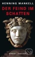 Kniha: Der Feind im Schatten (Henning Mankell). Zsolnay, 2010