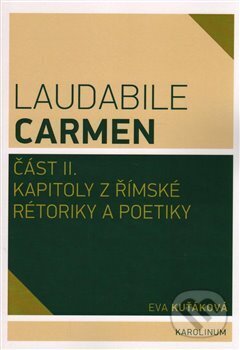 Kniha: Laudabile Carmen část II (Eva Kuťáková). Karolinum, 2017