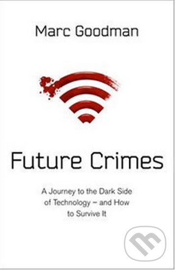 Kniha: Future Crimes (Marc Goodman). Transworld, 2015