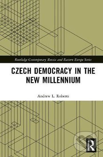 Kniha: Czech Democracy in the New Millennium (Andrew Roberts). Taylor and Francis, 2020
