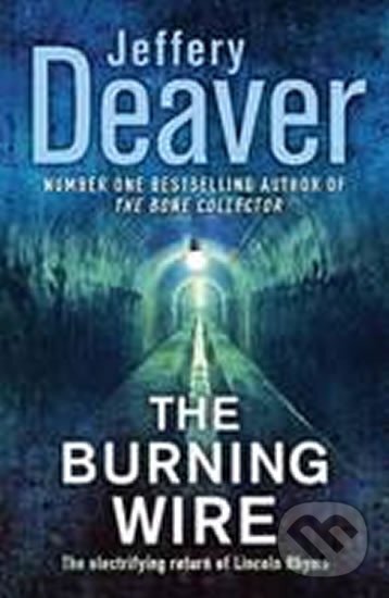 Kniha: The Burning Wire (Jeffery Deaver). Hodder and Stoughton, 2010