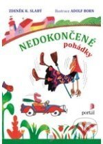 Kniha: Nedokončené pohádky (Zdeněk K. Slabý). Portál, 2007