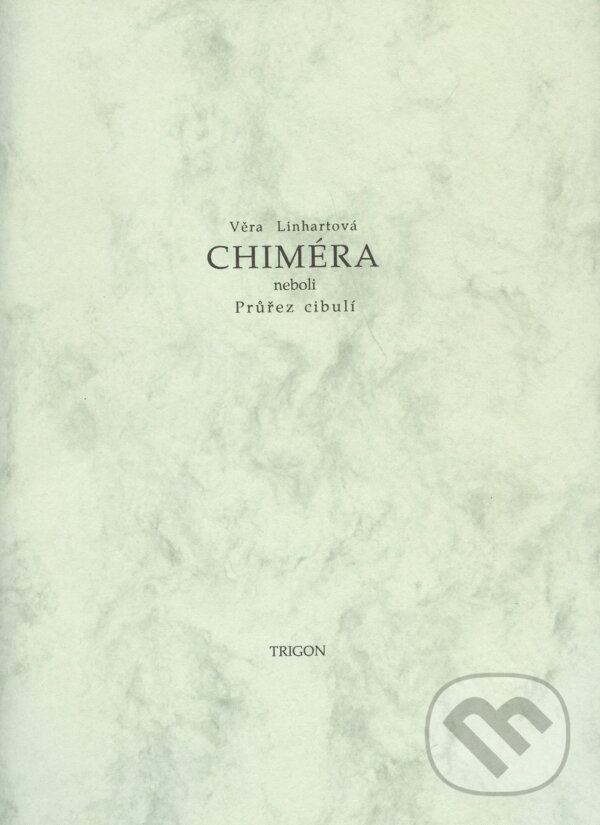 Kniha: Chiméra (Věra Linhartová). Trigon, 2010