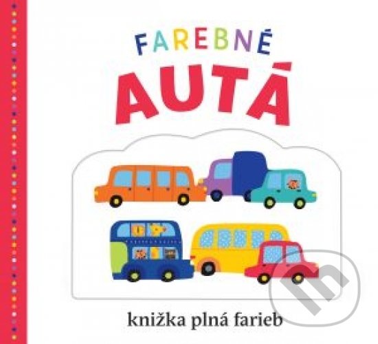 Levně Farebné autá (knižka plná farieb) - Emma Jennings, Robyn Newton, Kate Word - kniha z kategorie Pre deti a mládež