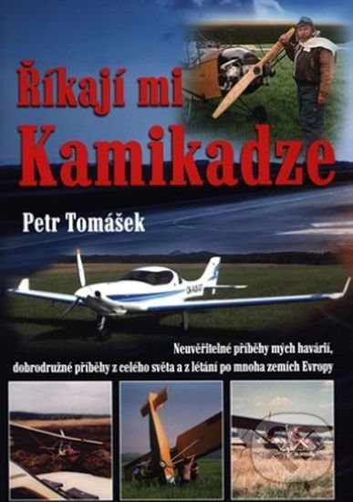 Levně Říkají mi Kamikadze - Petr Tomášek - kniha z kategorie Autobiografie