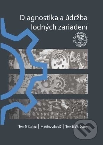 Levně Diagnostika a údržba lodných zariadení - Tomáš Kalina, Martin Jurkovič, Tomáš Skrúcaný - kniha z kategorie Vysoké školy