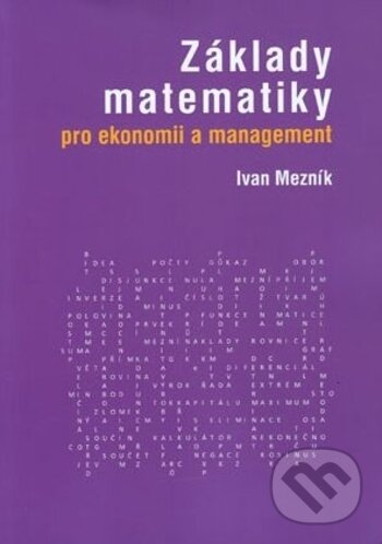Levně Základy matematiky pro ekonomii a management - Ivan Mezník - kniha z kategorie Vysoké školy