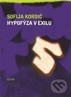 Levně Hypofýza v exilu - Sofija Kordić - kniha z kategorie Spoločenská beletria
