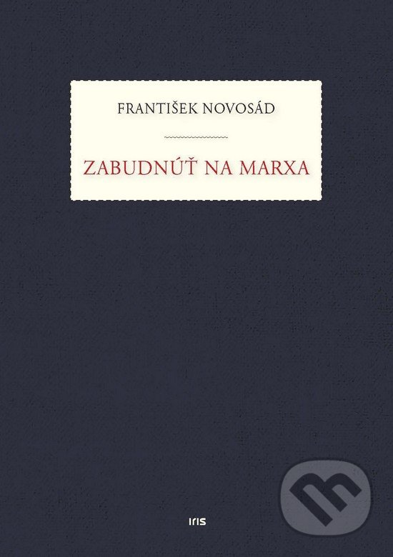 Levně Zabudnúť na Marxa - František Novosád - kniha z kategorie Filozofia