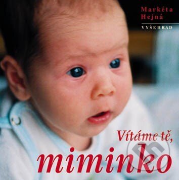 Kniha: Vítáme tě, miminko (Markéta Hejná). Vyšehrad, 2018