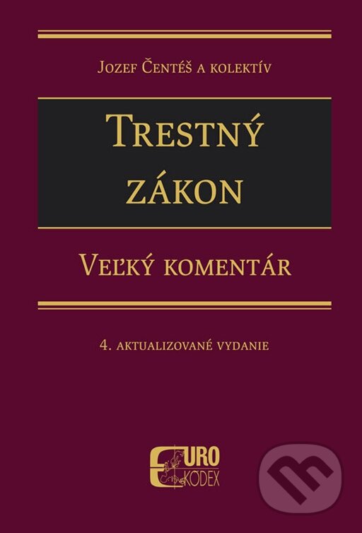Kniha: Trestný zákon. Veľký komentár (Jozef Čentéš). Eurokódex, 2018