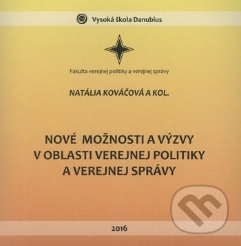 Levně Nové možnosti a výzvy v oblasti verejnej politiky a verejnej správy