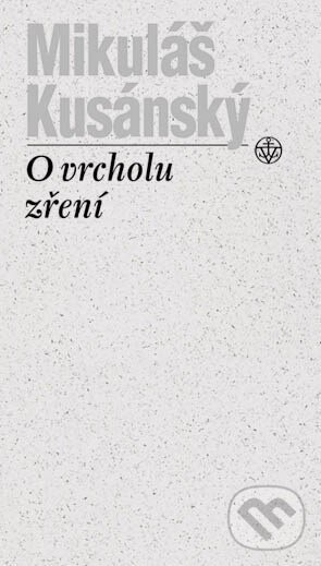 Kniha: O vrcholu zření (Mikuláš Kusánský). Vyšehrad, 2003