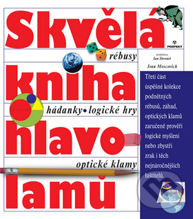 Kniha: Skvělá kniha hlavolamů (Ivan Moscovich). Perfekt, 2010