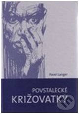 Levně Povstalecké križovatky - Pavel Langer - kniha z kategorie Beletria