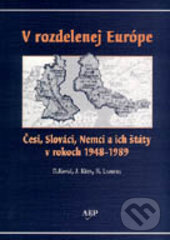 Kniha: V rozdelenej Európe (Dušan Kováč, Hans Lemberg a Jan Křen). AEPress, 2001