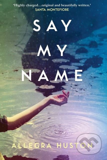 Levně Say My Name - Allegra Huston - kniha z kategorie Beletria