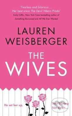 Levně The Wives - Lauren Weisberger - kniha z kategorie Spoločenská beletria